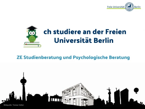 Ich studiere  an der Freien Universität  Berlin