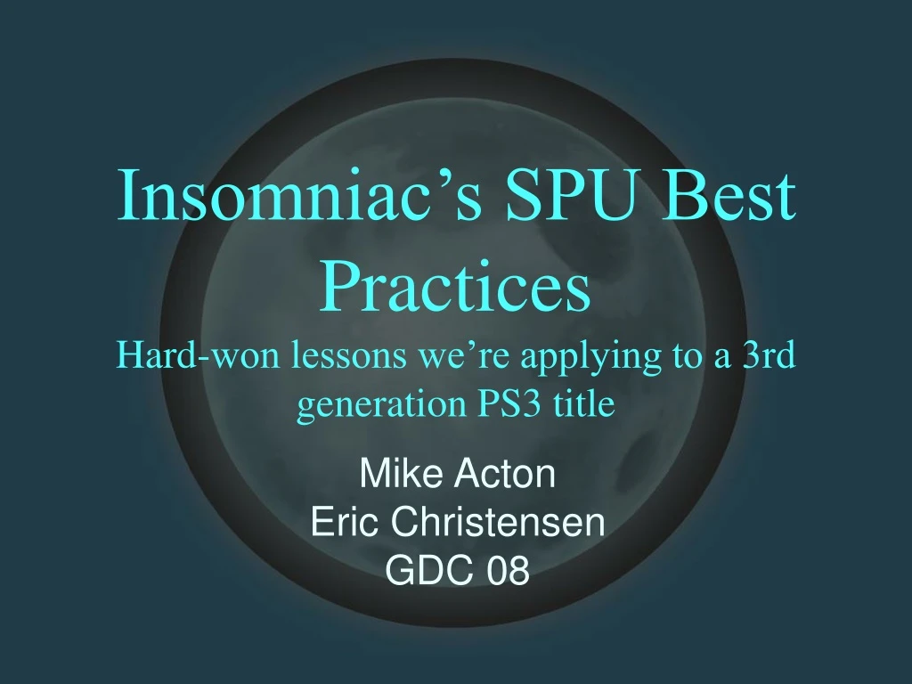 insomniac s spu best practices hard won lessons we re applying to a 3rd generation ps3 title