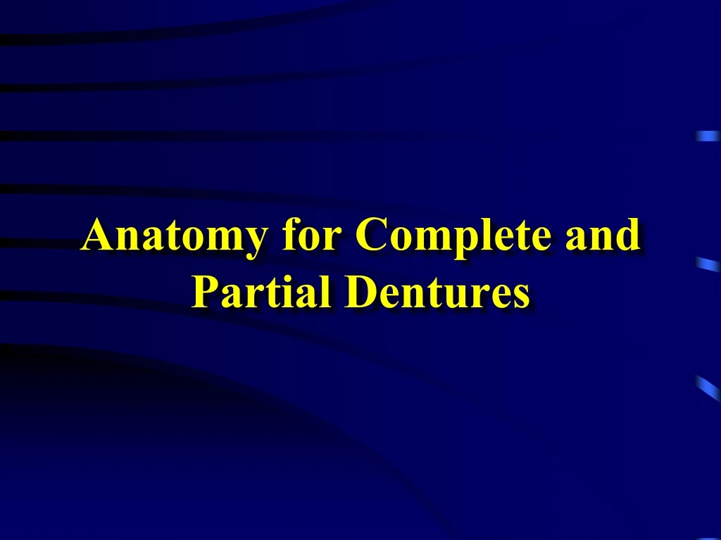 anatomy for complete and partial dentures