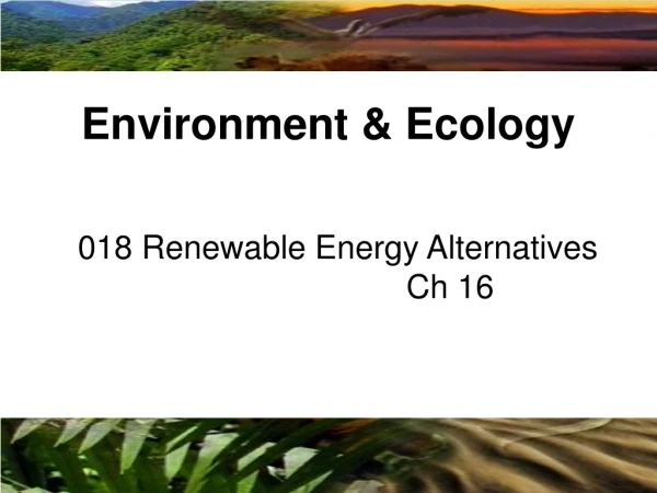 018 Renewable Energy Alternatives 					Ch 16