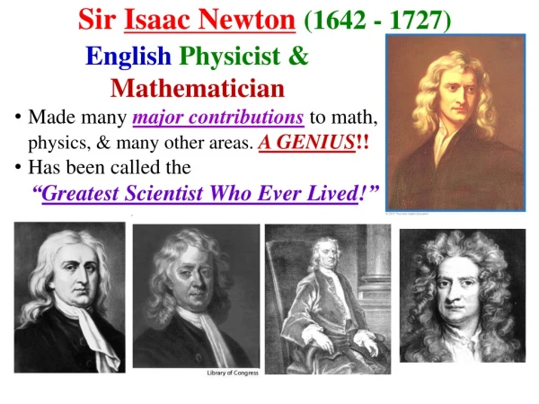 Sir  Isaac Newton (1642 - 1727)