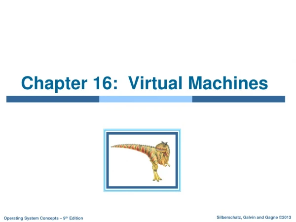 Chapter 16:  Virtual Machines