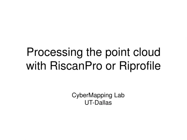 Processing the point cloud with RiscanPro or Riprofile