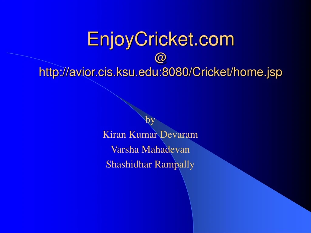 enjoycricket com @ http avior cis ksu edu 8080 cricket home jsp
