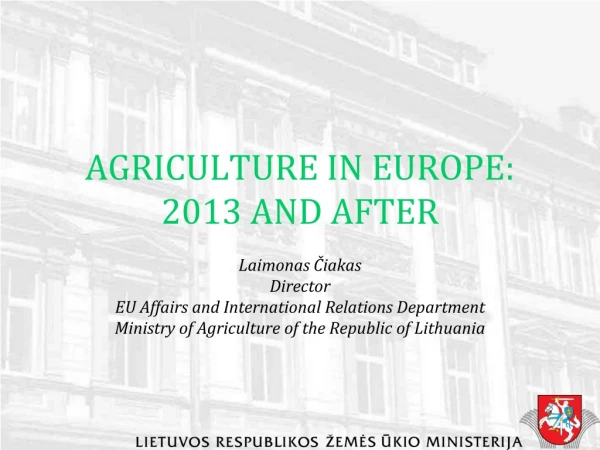 AGRICULTURE IN EUROPE: 2013 AND AFTER