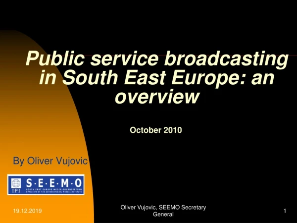 Public service broadcasting in South East Europe: an overview October 2010