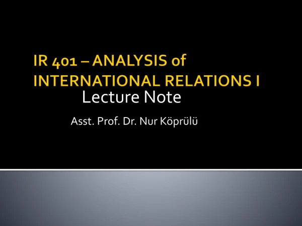 IR 401  –  ANALYSIS of INTERNATIONAL  RELATIONS  I