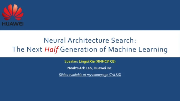 Neural Architecture Search : The Next  Half  Generation of Machine Learning