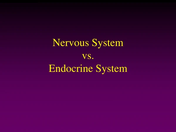 Nervous System vs. Endocrine System