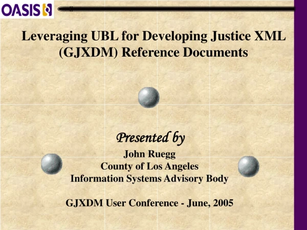 Leveraging UBL for Developing Justice XML (GJXDM) Reference Documents