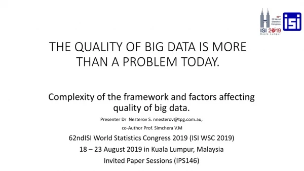 THE QUALITY OF BIG DATA IS MORE THAN A PROBLEM TODAY.