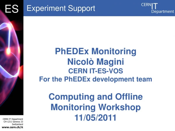 PhEDEx  Monitoring Nicolò Magini CERN IT-ES-VOS For the  PhEDEx  development team