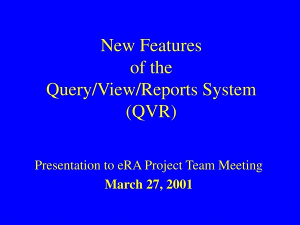 New Features of the Query/View/Reports System (QVR)