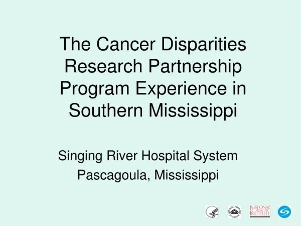 The Cancer Disparities Research Partnership Program Experience in Southern Mississippi