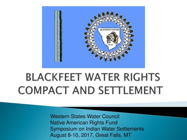 BLACKFEET WATER RIGHTS COMPACT AND SETTLEMENT