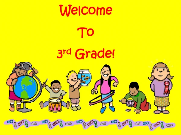 Welcome To 3 rd  Grade!