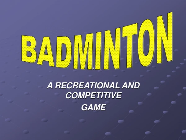 A RECREATIONAL AND COMPETITIVE  GAME