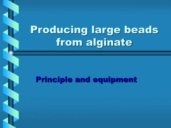 Producing large beads from alginate