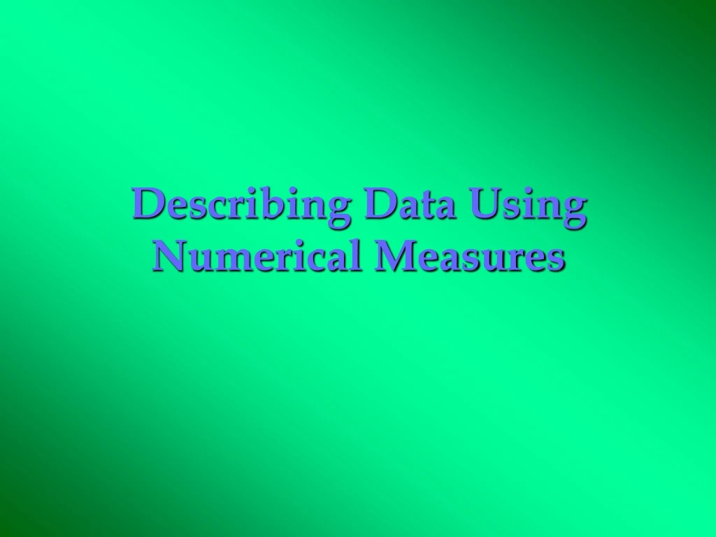 describing data using numerical measures