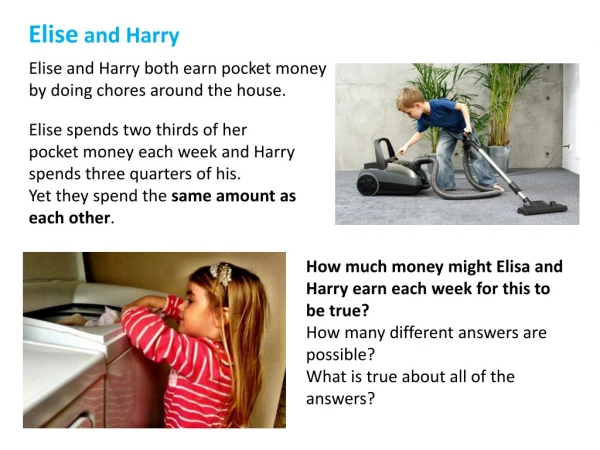 Elise and Harry both earn pocket money by doing chores around the house.