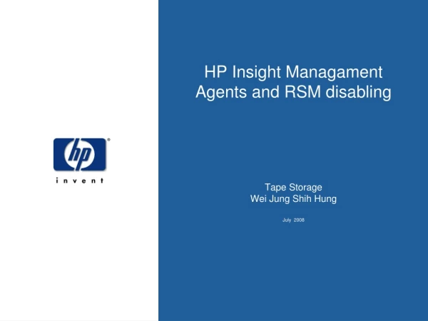 HP Insight Managament Agents and RSM disabling Tape Storage Wei Jung Shih Hung July  2008