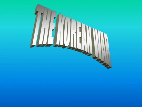 THE KOREAN WAR