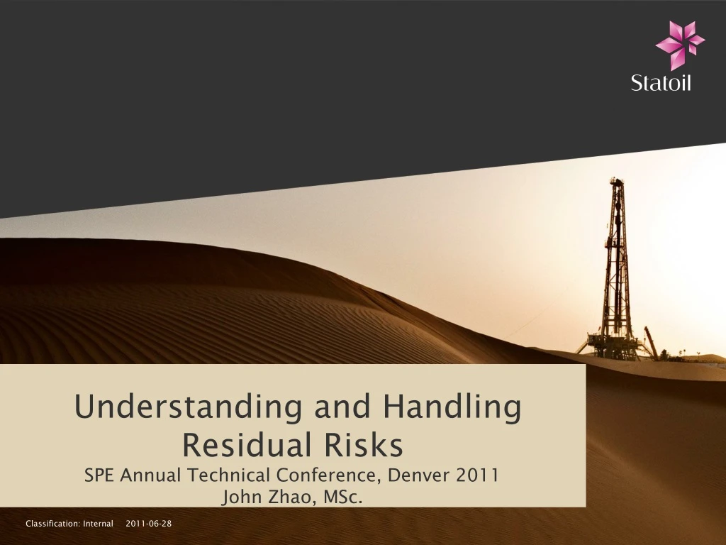 understanding and handling residual risks spe annual technical conference denver 2011 john zhao msc