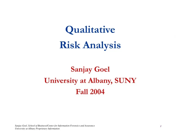 Qualitative  Risk Analysis Sanjay Goel University at Albany, SUNY Fall 2004