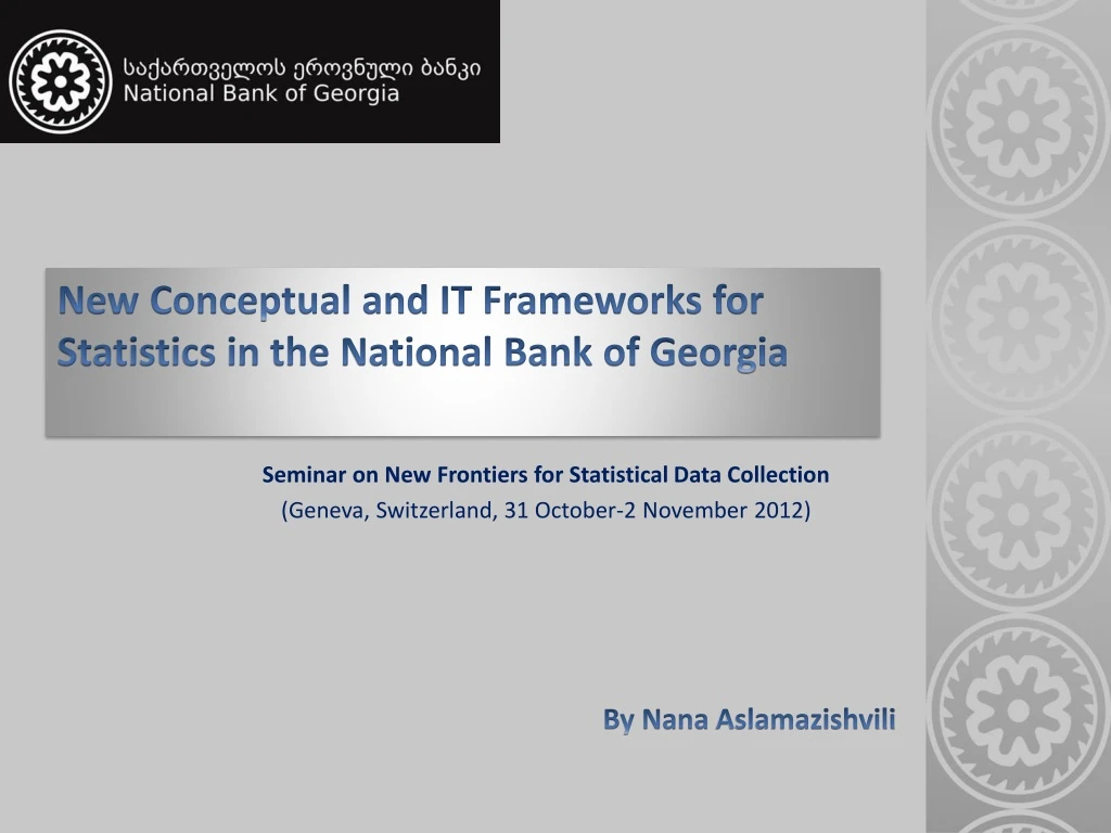 new conceptual and it frameworks for statistics in the national bank of georgia