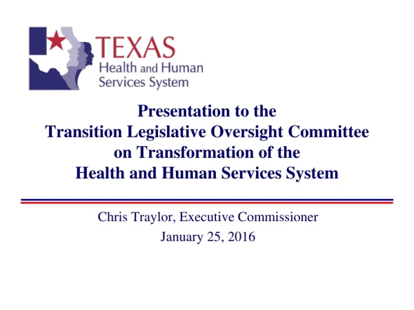 Chris Traylor, Executive Commissioner January 25, 2016