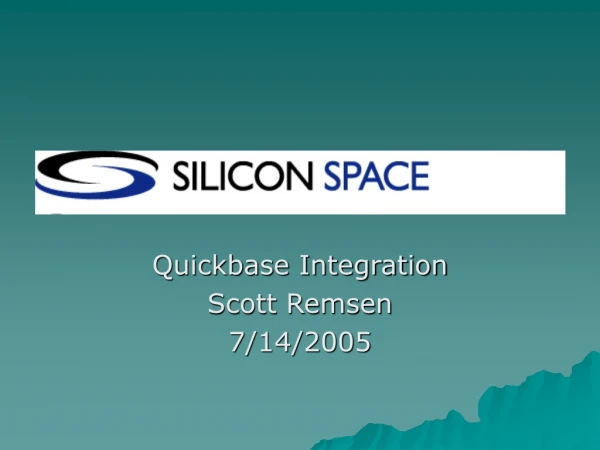 Quickbase Integration Scott Remsen 7/14/2005