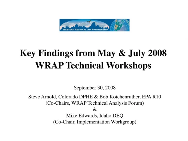 Key Findings from May &amp; July 2008 WRAP Technical Workshops