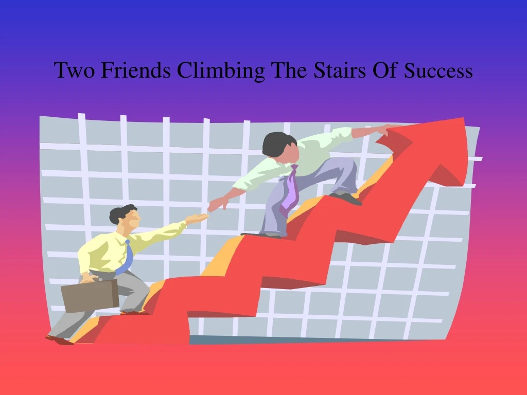 two friends climbing the stairs of success