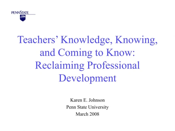 Teachers’ Knowledge, Knowing, and Coming to Know: Reclaiming Professional Development
