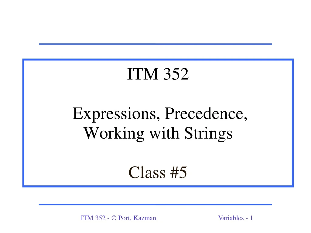 itm 352 expressions precedence working with strings class 5
