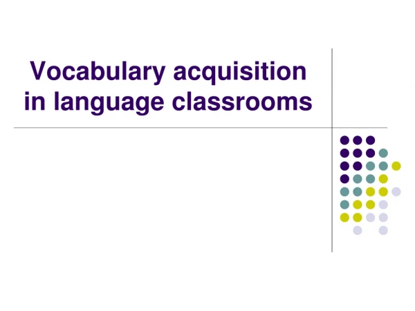 Vocabulary acquisition in language classrooms