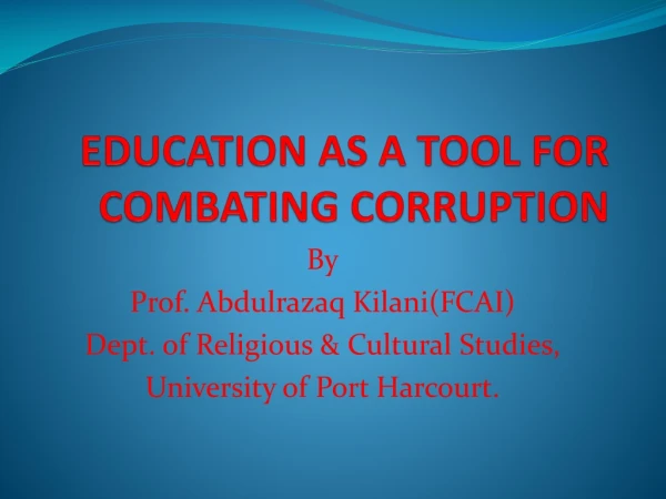 EDUCATION AS A TOOL  FOR  COMBATING CORRUPTION