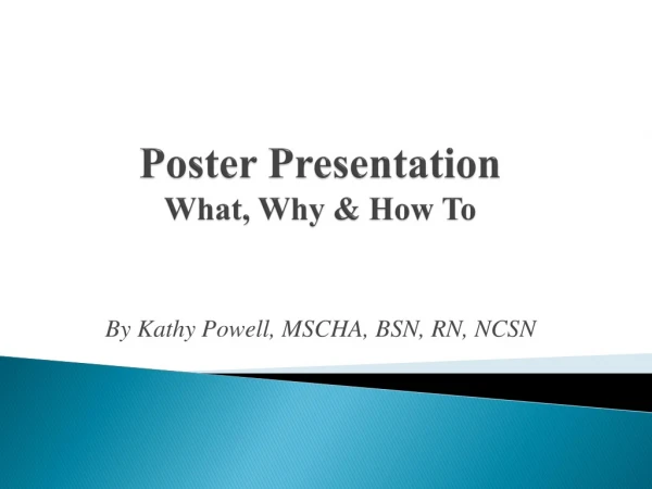 Poster Presentation What, Why &amp; How To
