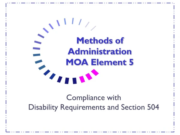 Methods of Administration MOA Element 5
