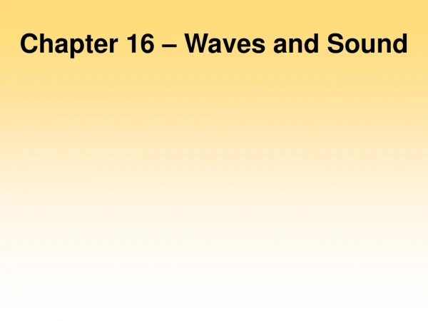 Chapter 16 – Waves and Sound