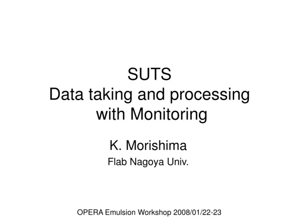 SUTS  Data taking and processing  with Monitoring