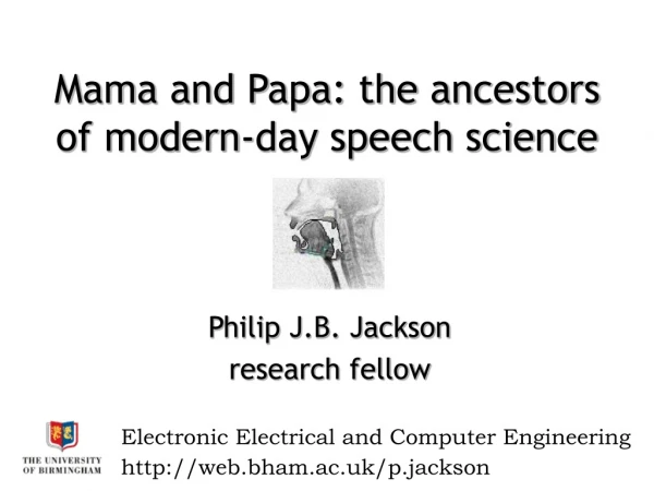 Mama and Papa: the ancestors of modern-day speech science