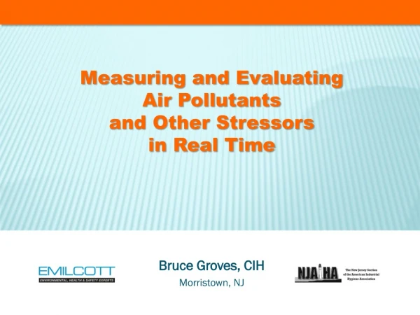 Measuring and Evaluating  Air Pollutants  and Other Stressors in Real Time