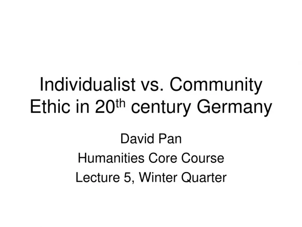 Individualist vs. Community Ethic in 20 th  century Germany