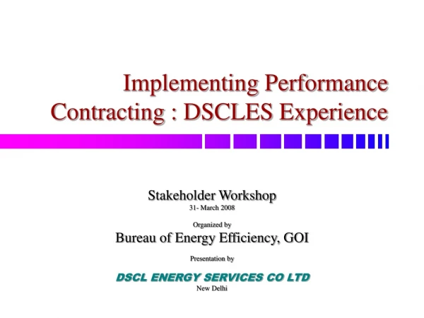 Implementing Performance Contracting : DSCLES Experience
