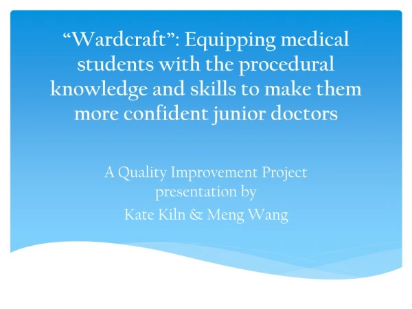 A Quality Improvement Project presentation by  Kate Kiln &amp; Meng Wang
