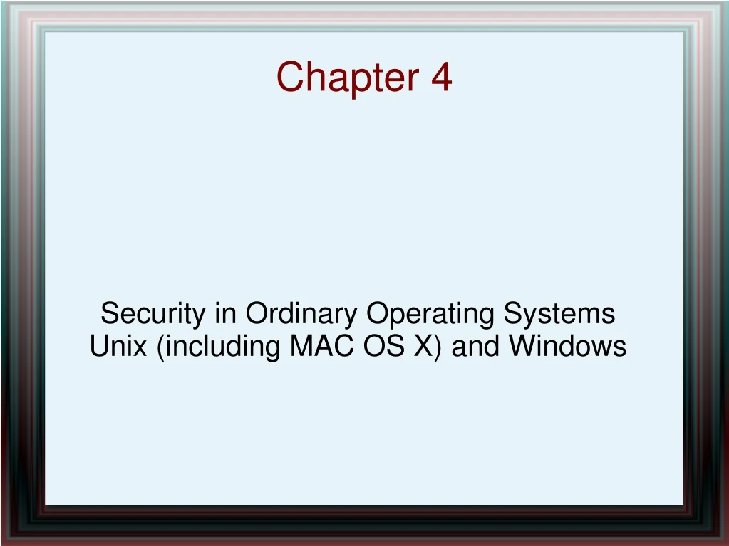 security in ordinary operating systems unix including mac os x and windows