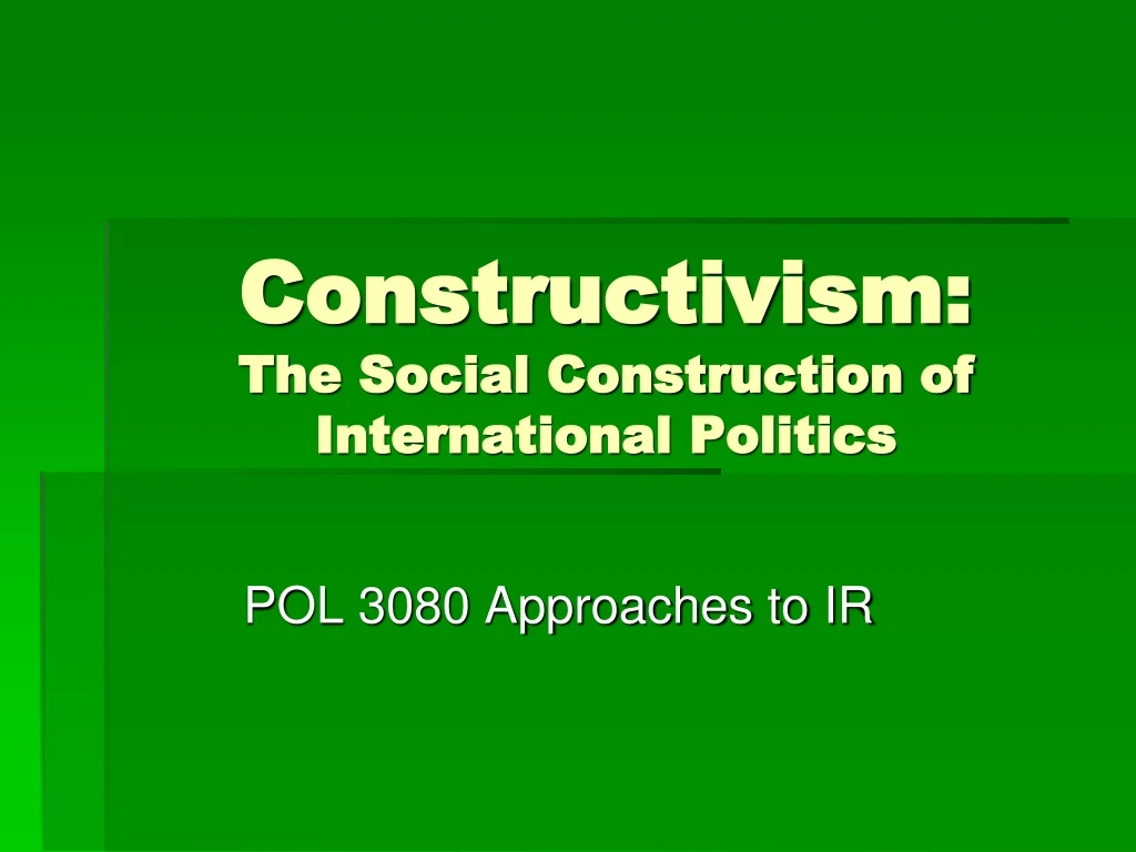 constructivism the social construction of international politics