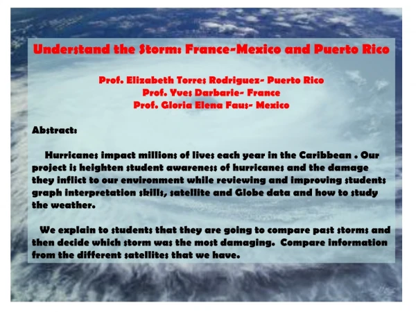 Understand the Storm: France-Mexico and Puerto Rico Prof. Elizabeth Torres Rodriguez- Puerto Rico