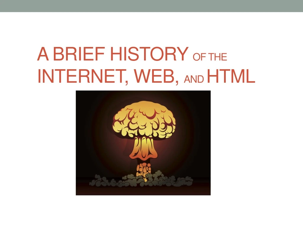 a brief history of the internet web and html